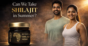 Can We Take Shilajit in Summer? Benefits, Dosage & Safety Tips