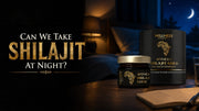 Can We Take Shilajit at Night