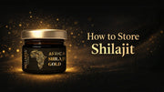 How to store shilajit