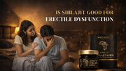 IS SHILAJIT GOOD FOR ERECTILE DYSFUNCTION