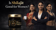 Is Shilajit Good for Women?
